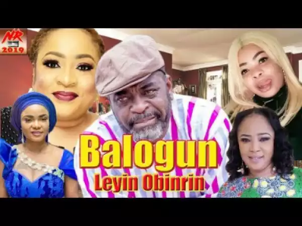 Yoruba Movie: Balogun Leyin Obinrin (2019)